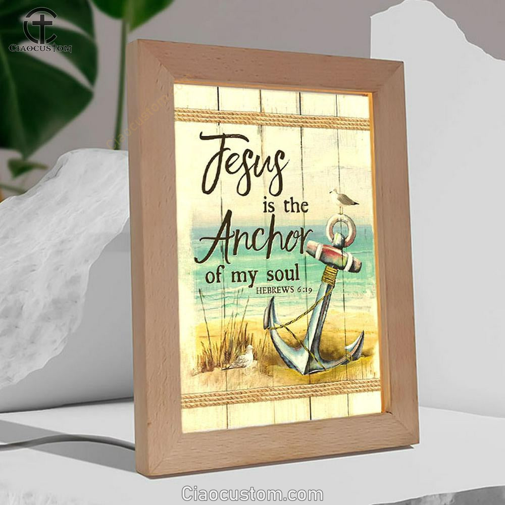 Christian Jesus Is The Anchor Of My Soul Hebrews 619 Frame Lamp Prints - Bible Verse Wooden Lamp - Scripture Night Light