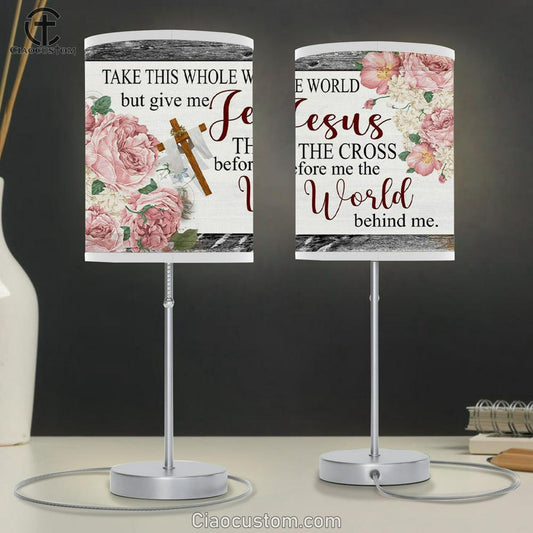Christian Lamp Art Floral Take This Whole World But Give Me Jesus Table Lamp For Bedroom - Christian Room Decor