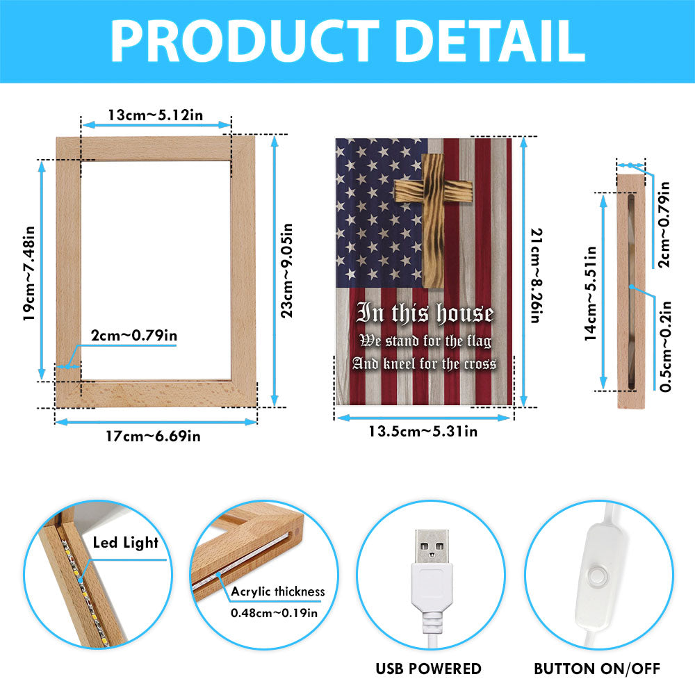 Christian Patriotic In This House We Stand For The Flag And Kneel For The Cross Frame Lamp Prints - Bible Verse Wooden Lamp