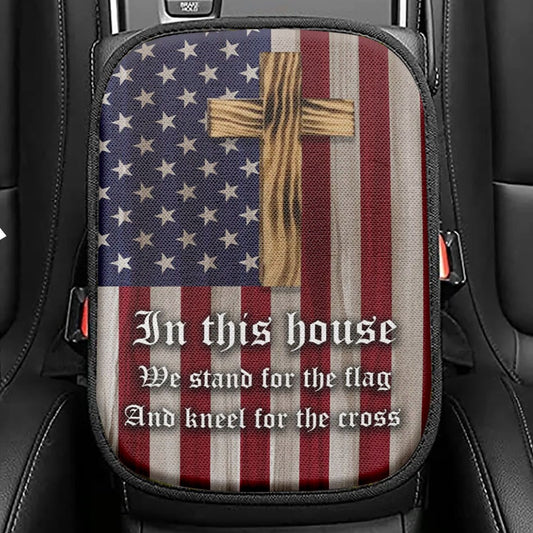 Christian Patriotic In This House We Stand For The Flag And Kneel For The Cross Seat Box Cover, Bible Verse Car Center Console Cover
