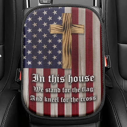 Christian Patriotic In This House We Stand For The Flag And Kneel For The Cross Seat Box Cover, Bible Verse Car Center Console Cover,
