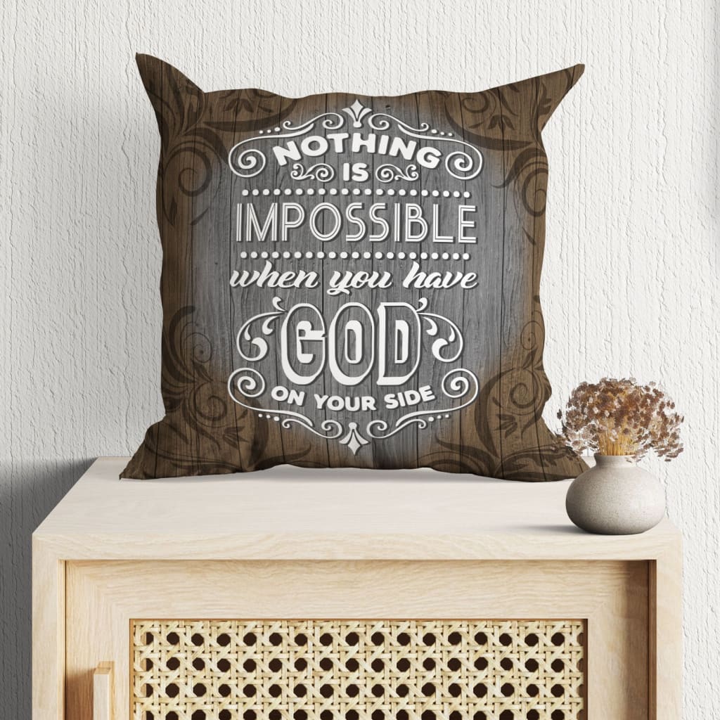 Christian Pillow Nothing Is Impossible When You Have God On Your Side