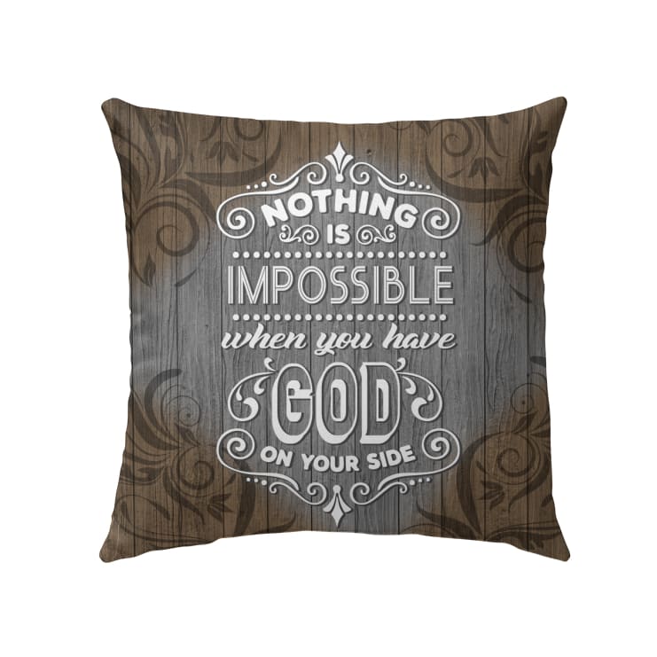 Christian Pillow Nothing Is Impossible When You Have God On Your Side