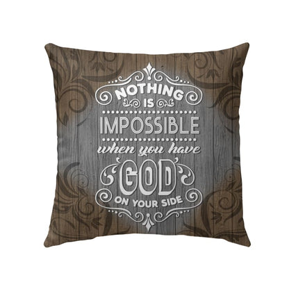 Christian Pillow Nothing Is Impossible When You Have God On Your Side