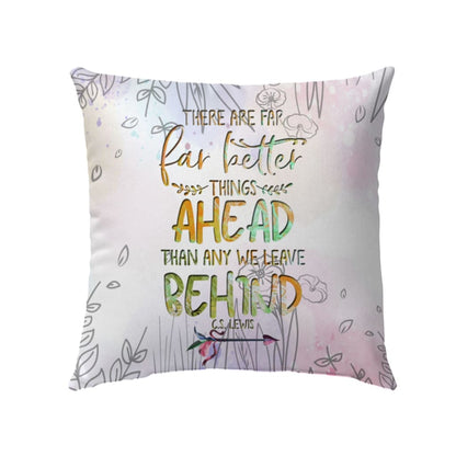 Christian Pillow There Are Far Far Better Things Ahead