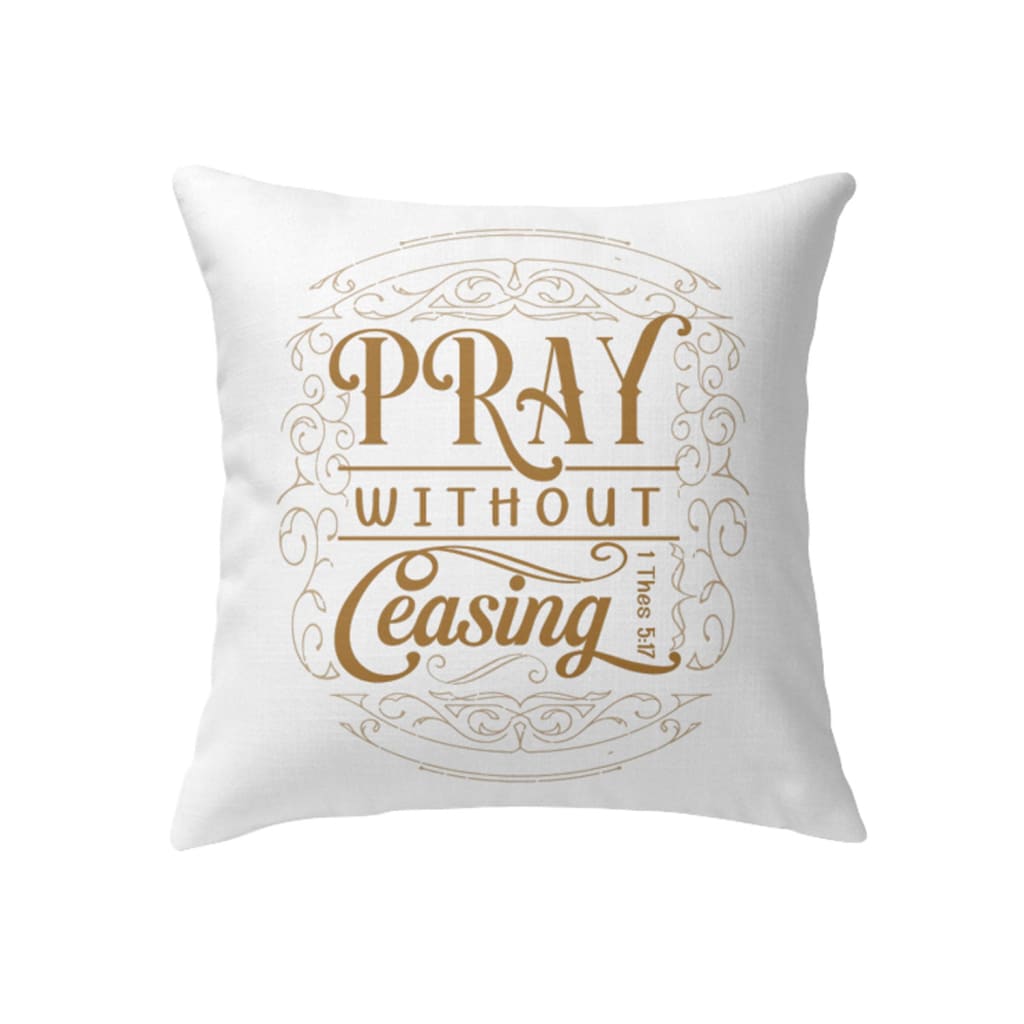 Christian Pillows 1 Thessalonians 517 Pray Without Ceasing Pillow