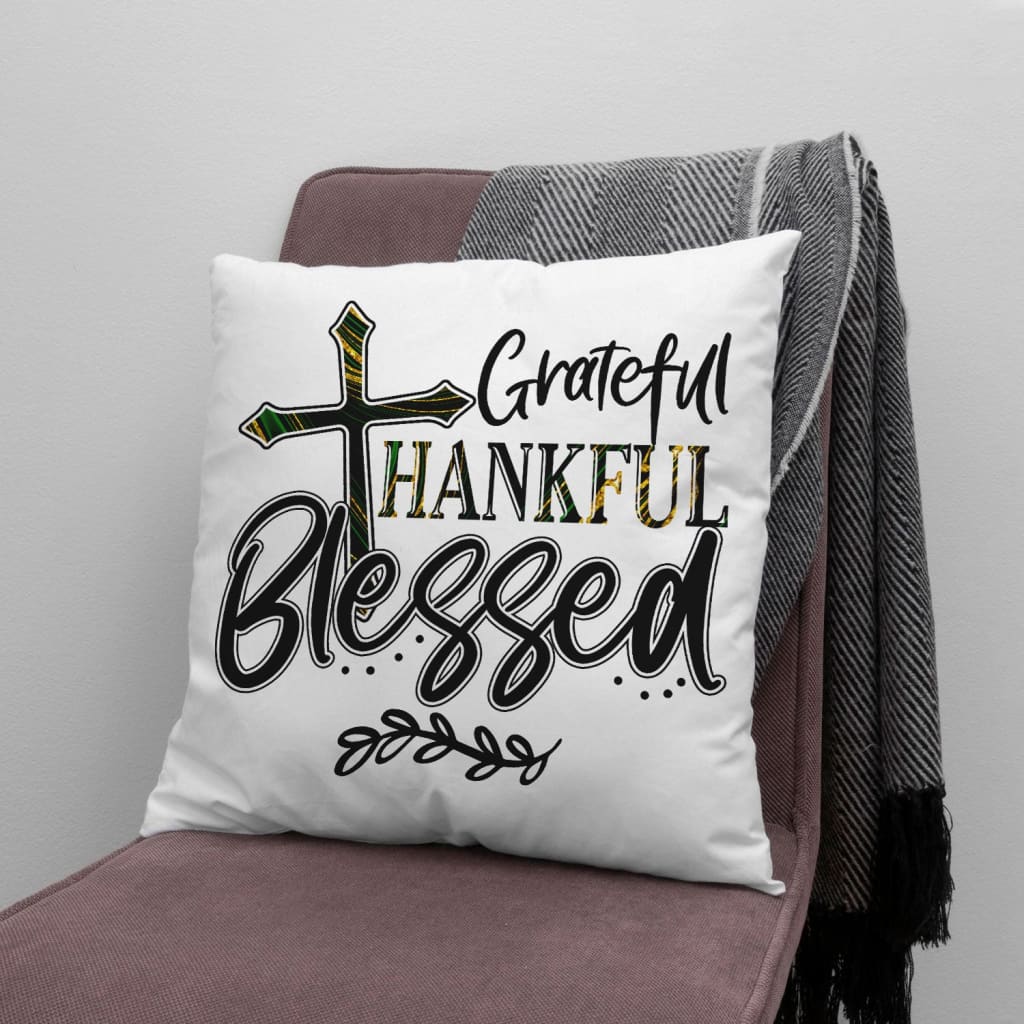 Christian Pillows Grateful Thankful Blessed Pillow