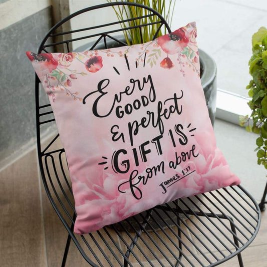 Christian Pillows James 117 Every Good And Perfect Gift Is From Above Pillow