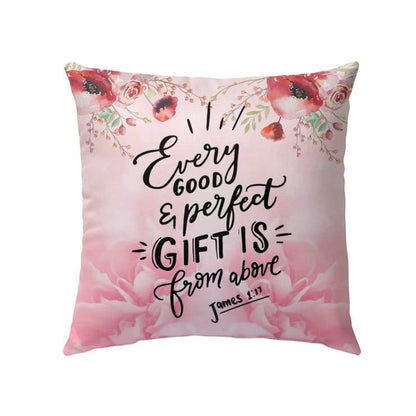 Christian Pillows James 117 Every Good And Perfect Gift Is From Above Pillow