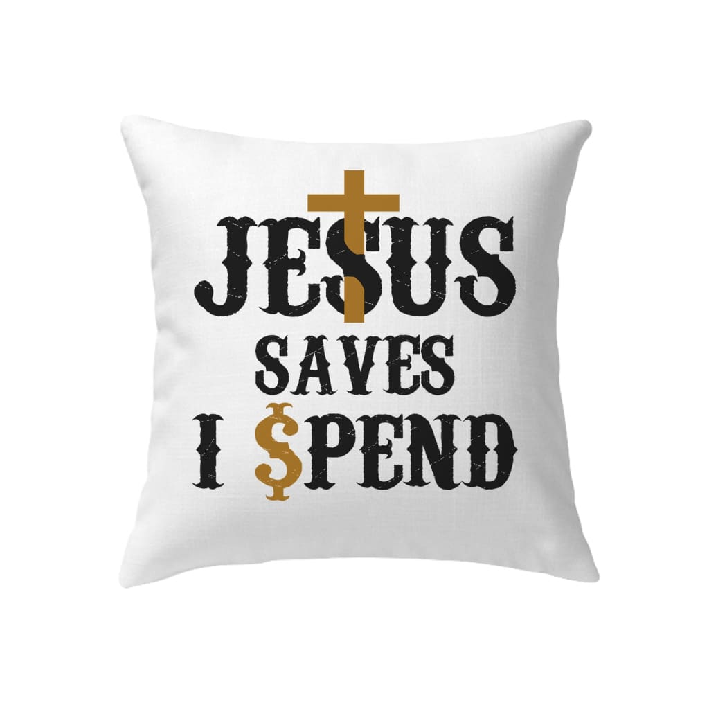 Christian Pillows Jesus Saves I Spend Pillow, Jesus Pillow