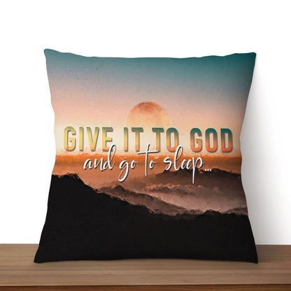 Christian Pillows Sunset Painting Give It To God And Go To Sleep Pillow