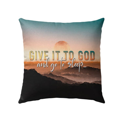 Christian Pillows Sunset Painting Give It To God And Go To Sleep Pillow