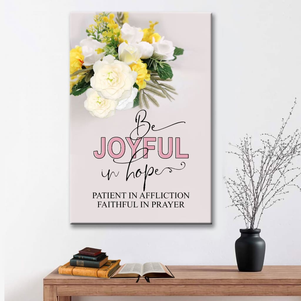 Christian Romans 1212 Be Joyful In Hope Floral Canvas Art - Bible Verse Canvas - Scripture Wall Art