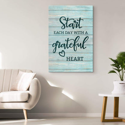 Christian Start Each Day With A Grateful Heart Canvas Art - Bible Verse Canvas - Scripture Wall Art