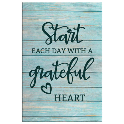Christian Start Each Day With A Grateful Heart Canvas Art - Bible Verse Canvas - Scripture Wall Art