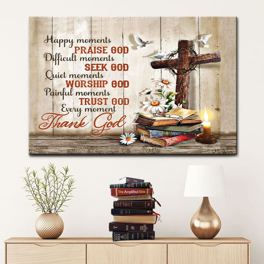 Christian Wall Art - Happy Moments Praise God Difficult Moments Seek God Canvas Print - Religious Wall Decor
