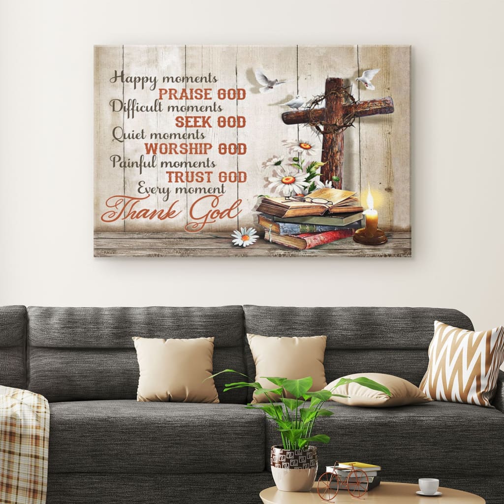 Christian Wall Art - Happy Moments Praise God Difficult Moments Seek God Canvas Print - Religious Wall Decor