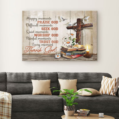 Christian Wall Art - Happy Moments Praise God Difficult Moments Seek God Canvas Print - Religious Wall Decor