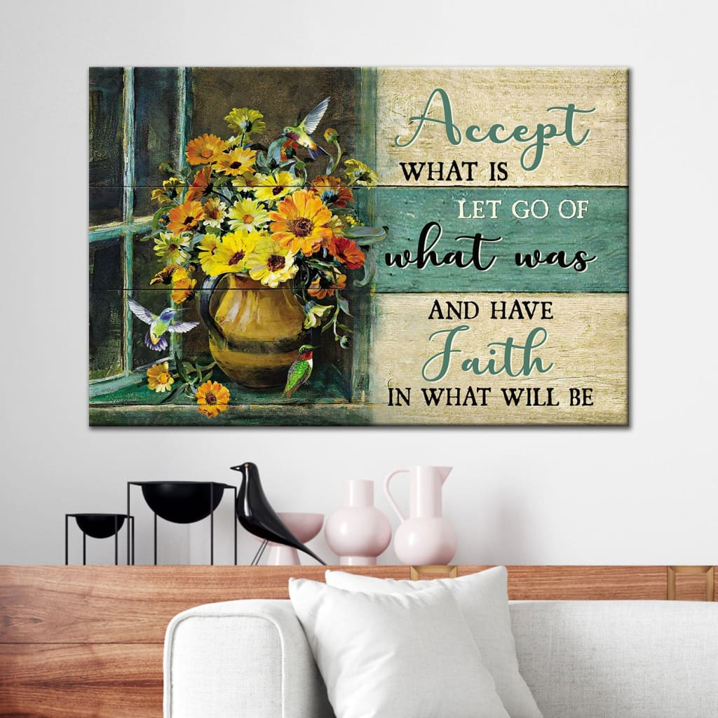 Christian Wall Art Accept What Is Let Go Of What Was And Have Faith In What Will Be Canvas Print - Religious Wall Decor