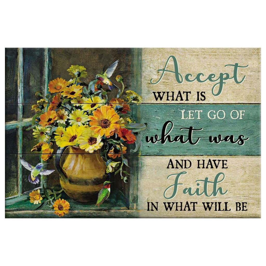 Christian Wall Art Accept What Is Let Go Of What Was And Have Faith In What Will Be Canvas Print - Religious Wall Decor