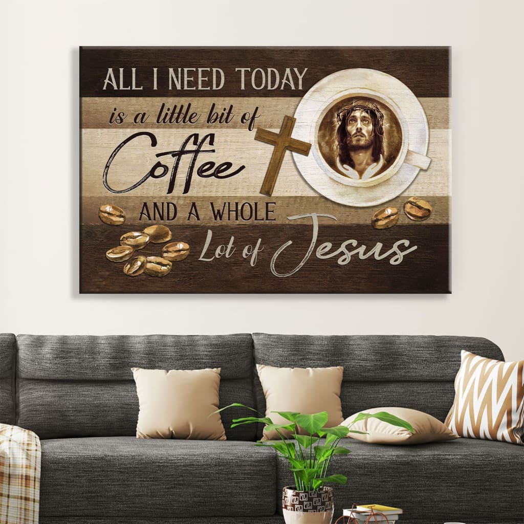 Christian Wall Art All I Need Is Coffee And Jesus Wall Art Canvas - Religious Wall Decor