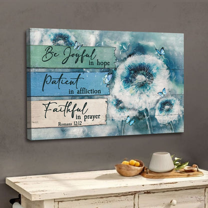 Christian Wall Art Be Joyful In Hope Romans 1212 Wall Art Canvas - Religious Wall Decor