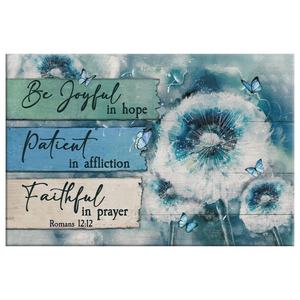 Christian Wall Art Be Joyful In Hope Romans 1212 Wall Art Canvas - Religious Wall Decor