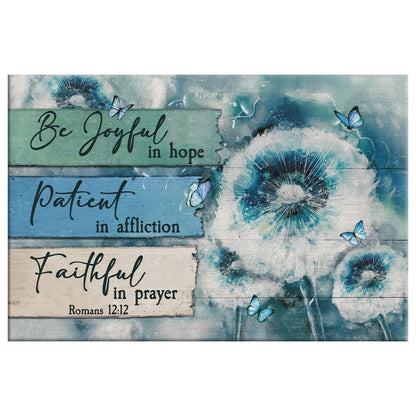 Christian Wall Art Be Joyful In Hope Romans 1212 Wall Art Canvas - Religious Wall Decor