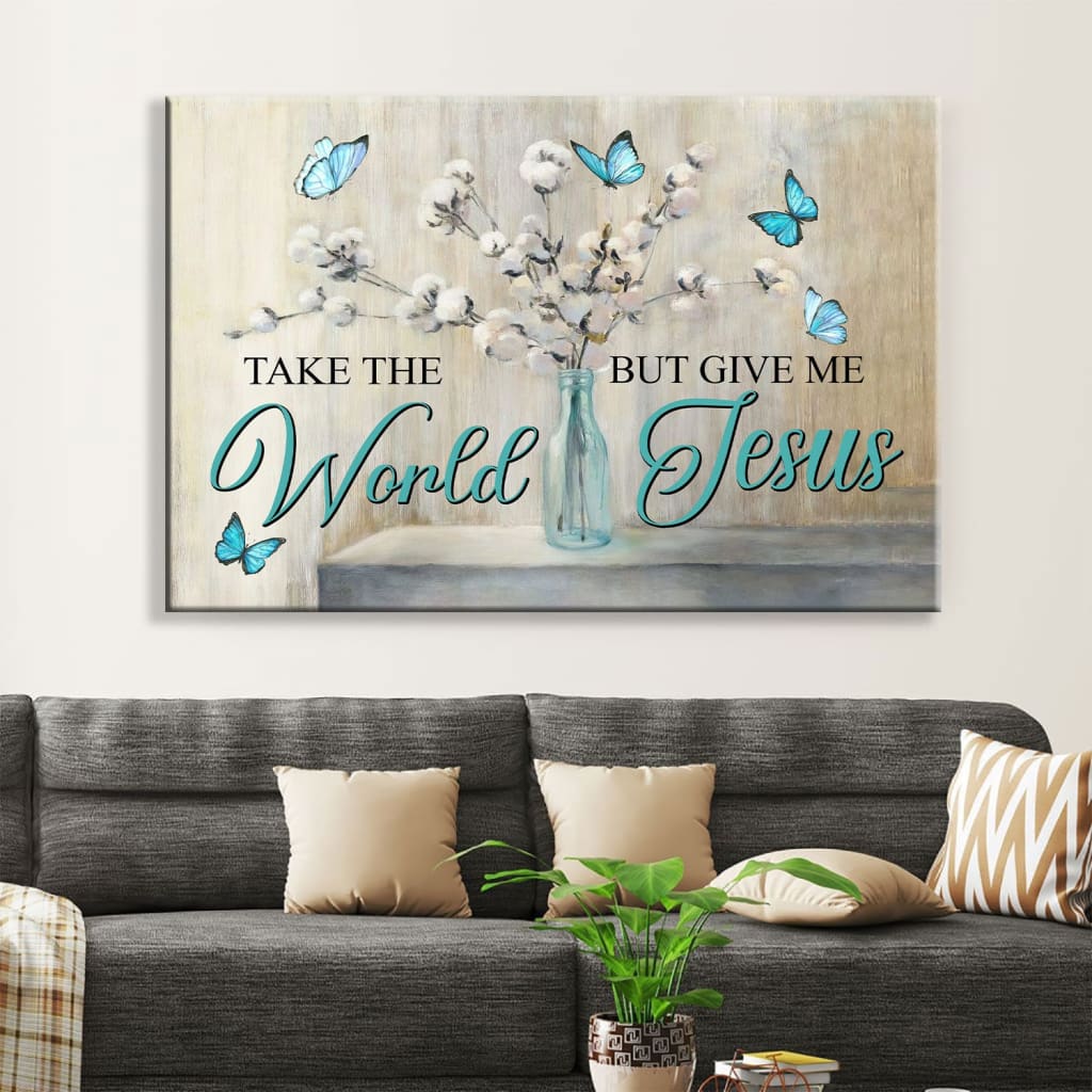 Christian Wall Art Butterfly Take The World But Give Me Jesus Wall Art Canvas - Religious Wall Decor