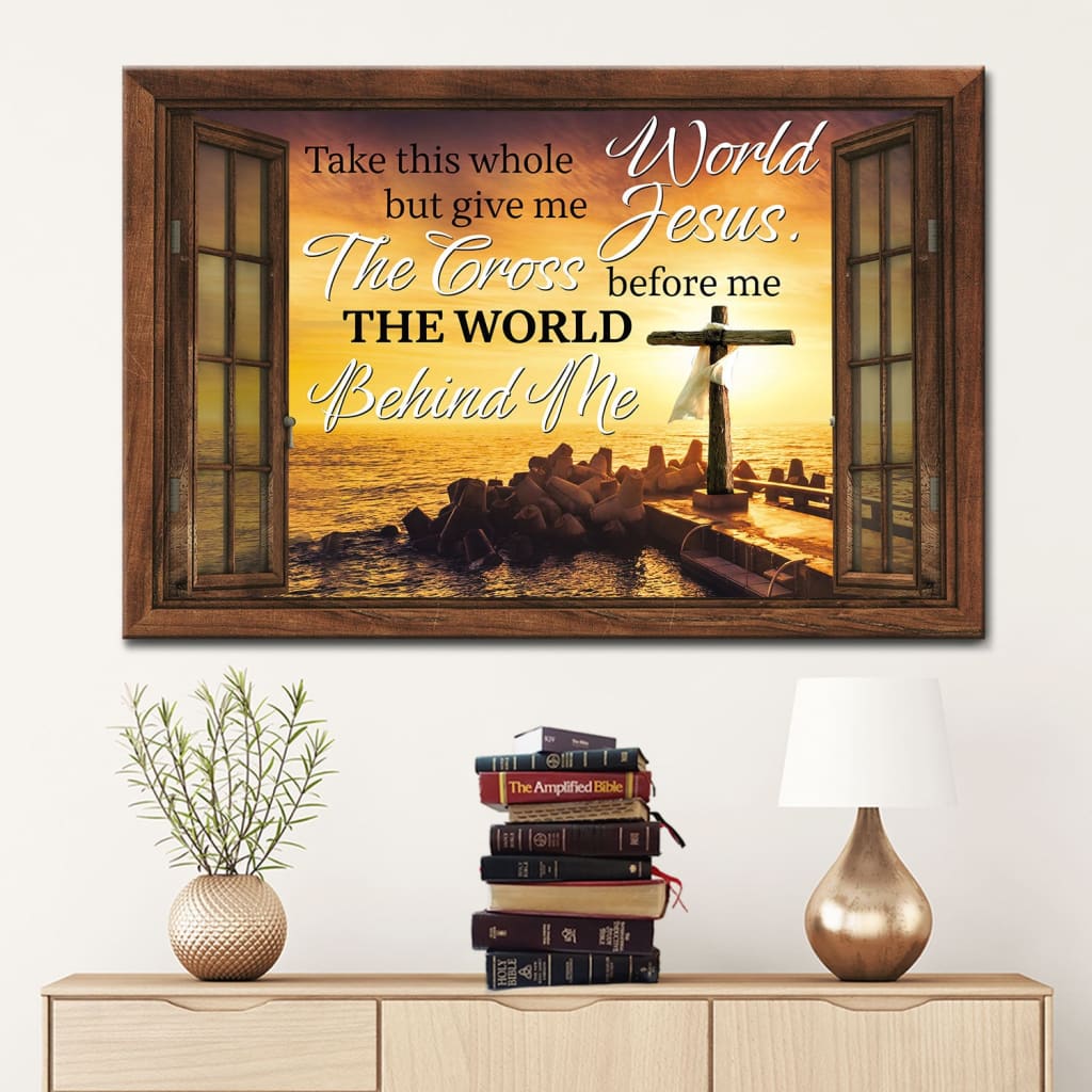 Christian Wall Art Cross Sunset, Take This Whole World But Give Me Jesus Wall Art Canvas - Religious Wall Decor