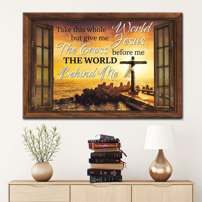 Christian Wall Art Cross Sunset, Take This Whole World But Give Me Jesus Wall Art Canvas - Religious Wall Decor