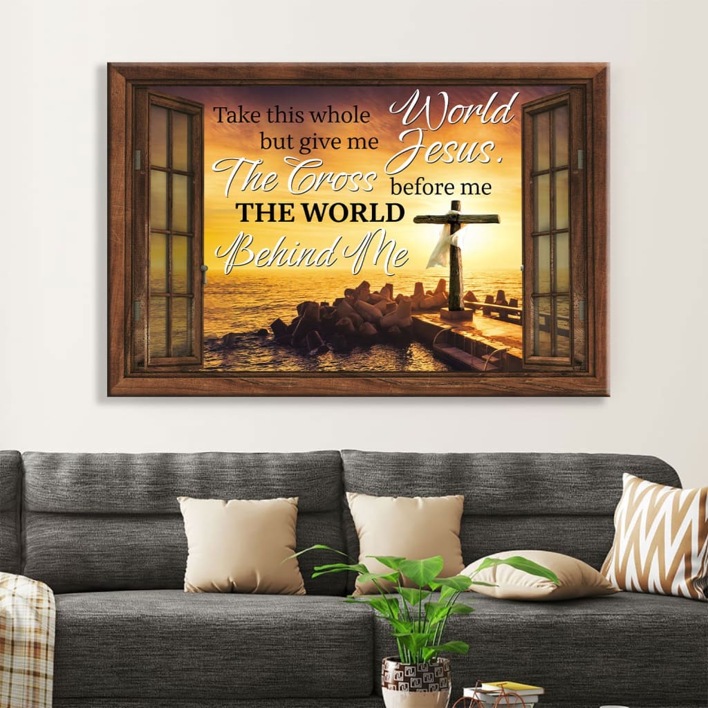 Christian Wall Art Cross Sunset, Take This Whole World But Give Me Jesus Wall Art Canvas - Religious Wall Decor