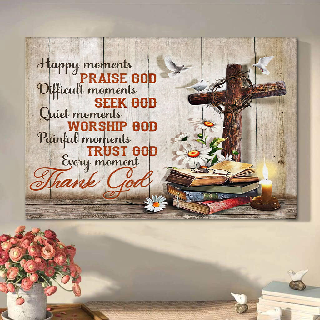 Christian Wall Art Happy Moments Praise God Difficult Seek Canvas Print