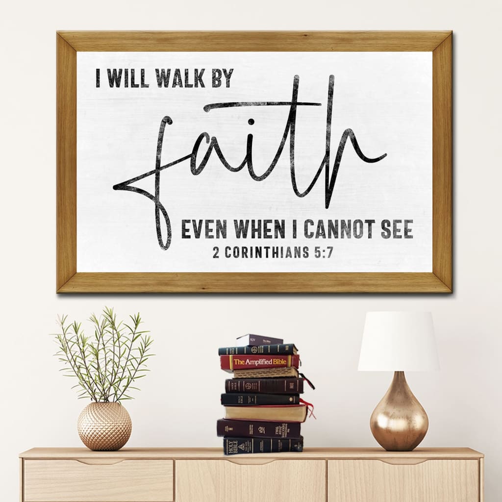 Christian Wall Art I Will Walk By Faith Even When I Cannot See Canvas Print - Religious Wall Decor