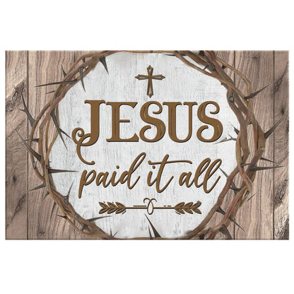 Christian Wall Art Jesus Paid It All Canvas Print - Religious Wall Decor