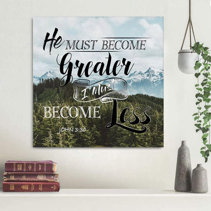 Christian Wall Art John 330 He Must Become Greater I Less Canvas