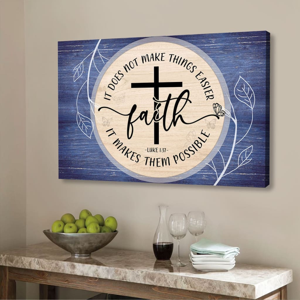 Christian Wall Art Luke 137 Faith Does Not Make Things Easier Canvas Wall Art - Religious Wall Decor