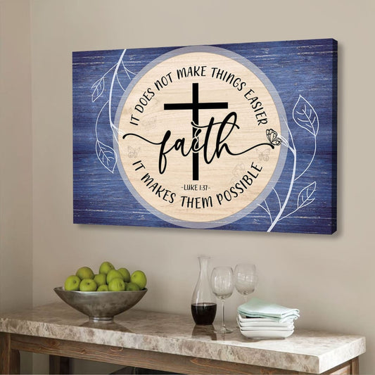 Christian Wall Art Luke 137 Faith Does Not Make Things Easier Canvas Wall Art - Religious Wall Decor