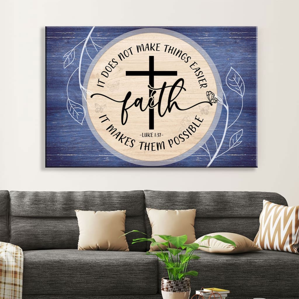 Christian Wall Art Luke 137 Faith Does Not Make Things Easier Canvas Wall Art - Religious Wall Decor