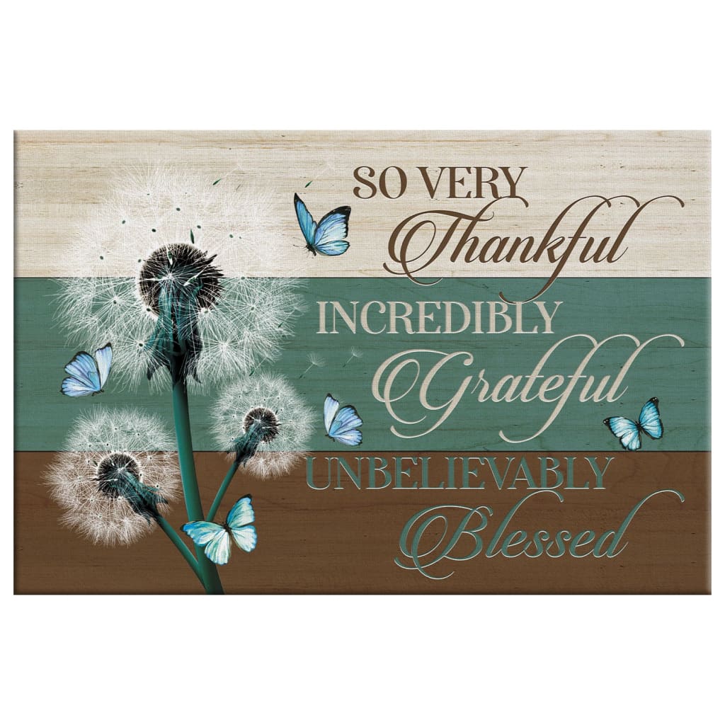 Christian Wall Art So Very Thankful Incredibly Grateful Unbelievably Blessed Canvas Print - Religious Wall Decor