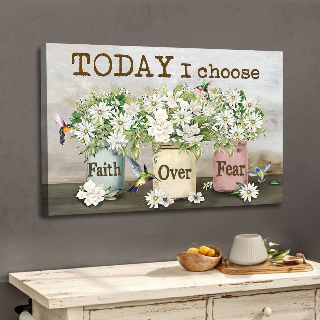 Christian Wall Art Today I Choose Faith Over Fear Canvas Print, Christian Wall Decor - Religious Wall Decor