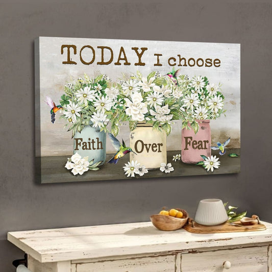 Christian Wall Art Today I Choose Faith Over Fear Canvas Print, Christian Wall Decor - Religious Wall Decor