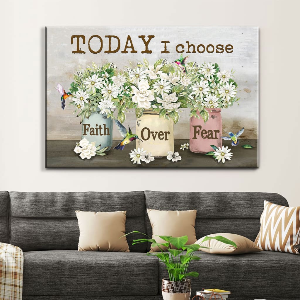 Christian Wall Art Today I Choose Faith Over Fear Canvas Print, Christian Wall Decor - Religious Wall Decor