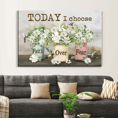 Christian Wall Art Today I Choose Faith Over Fear Canvas Print, Christian Wall Decor - Religious Wall Decor