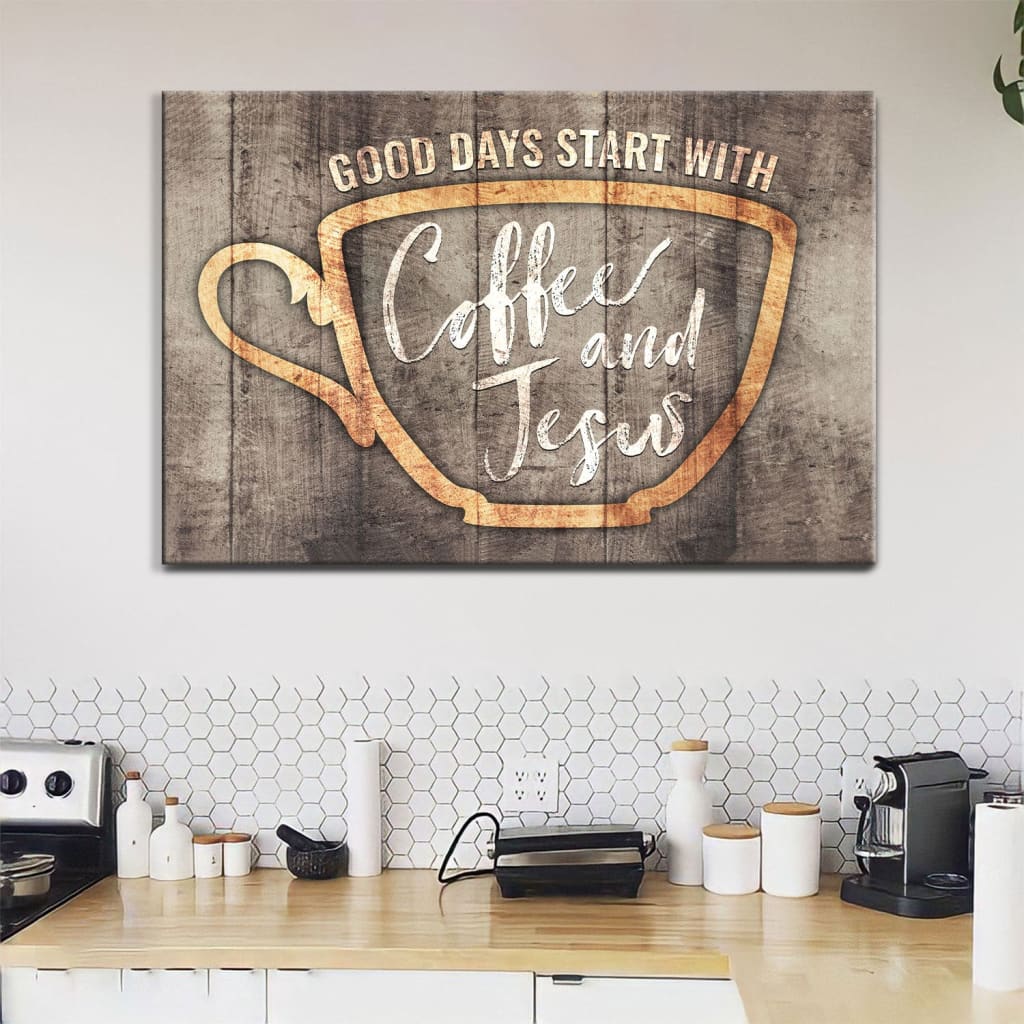 Christian Wall Decor Good Days Start With Coffee And Jesus Wall Art Canvas - Religious Wall Decor