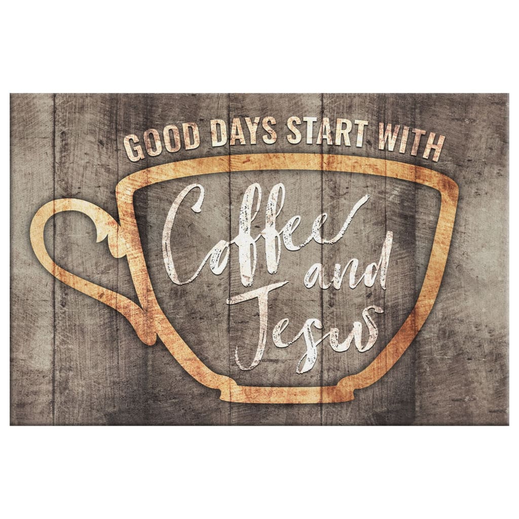 Christian Wall Decor Good Days Start With Coffee And Jesus Wall Art Canvas - Religious Wall Decor