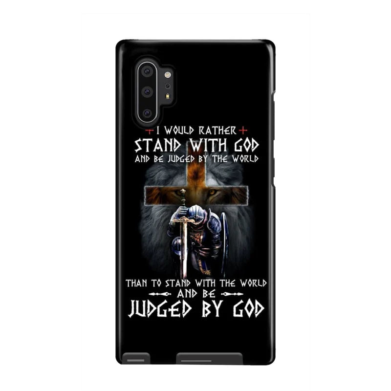 Christian Warrior I Would Rather Stand With God Personalized Phone Case - Christian Phone Case - Bible Verse Phone Case