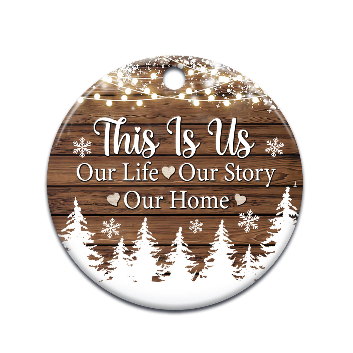 Christmas Gift This Is Us Our Life Our Story Our Home Ceramic Circle Ornament - Decorative Ornament - Christmas Ornament
