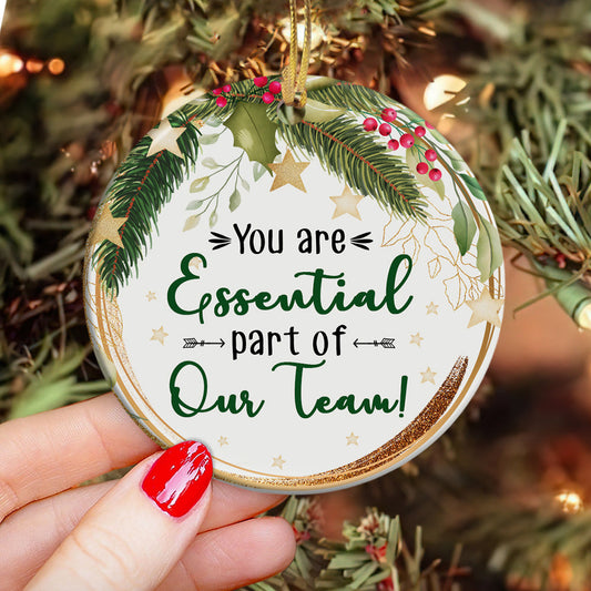 Christmas Gift You Are Essential Part Of Our Team Ceramic Circle Ornament - Decorative Ornament - Christmas Ornament