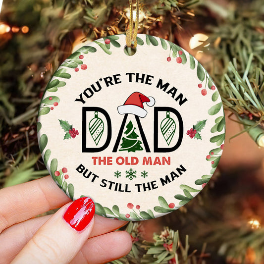 Christmas Gift You Are The Man Dad Ceramic Circle Ornament - Decorative Ornament - Christmas Ornament